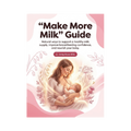 FREE "Make More Milk" Guide